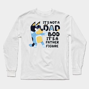 IT'S NOT DAD BOD, ITS A FATHER FIGURE Long Sleeve T-Shirt